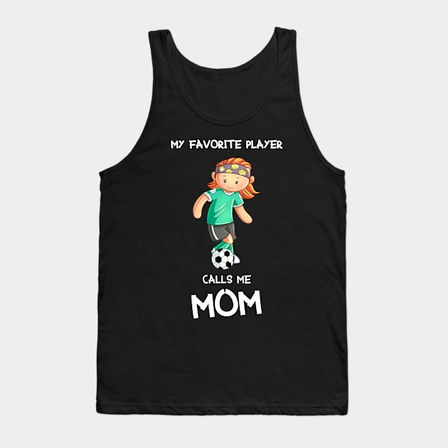 My favorite female player calls me mom Tank Top by BB Funny Store